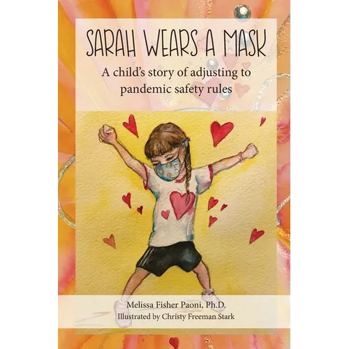 Sarah Wears A Mask: A Child's Story of Adjusting to Pandemic Safety Rules