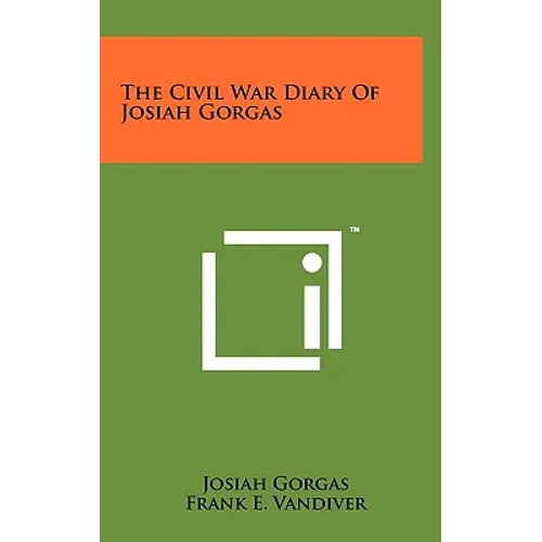 The Civil War Diary Of Josiah Gorgas