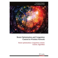 Route Optimization and Congestion Control in Wireless Network: Route optimization, Congestion control, Genetic Algorithm