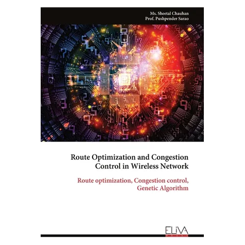 Route Optimization and Congestion Control in Wireless Network: Route optimization, Congestion control, Genetic Algorithm