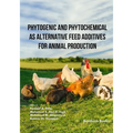 Phytogenic and Phytochemical as Alternative Feed Additives for Animal Production