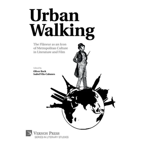 Urban Walking -The Flâneur as an Icon of Metropolitan Culture in Literature and Film