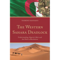 The Western Sahara Deadlock: Understanding Algeria's Role and the Path to Resolution
