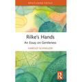 Rilke's Hands: An Essay on Gentleness