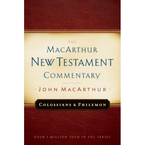 Colossians and Philemon MacArthur New Testament Commentary: Volume 22