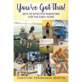 You've Got This! Keys To Effective Parenting For The Early Years: Simple Tools to Help Parents and Children Feel Calm, Secure, and Confident