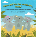 Lions and Worries and Safety, Oh My!: A Social-Emotional Learning Adventure on the Serengeti