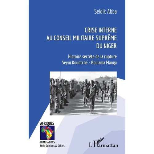 Crise interne au Conseil Militaire Suprême du Niger: Histoire secrète de la rupture Seyni Kountché - Boulama Manga