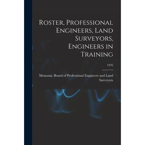 Roster, Professional Engineers, Land Surveyors, Engineers in Training; 1976