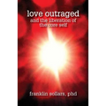 Love Outraged and the Liberation of the Core Self