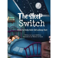 The Sleep Switch: How to help kids fall asleep fast