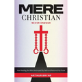 Mere Christian, Never Enough: How Reading The Bible Destroyed My Faith and Restored My Peace