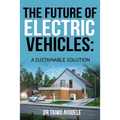 The Future of Electric Vehicles: A Sustainable Solution