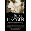 The Real Lincoln: A New Look at Abraham Lincoln, His Agenda, and an Unnecessary War