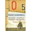 Measure Yourself Against the Earth: Essays