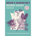 Oregon and Washington's Roadside Ecology: 33 Easy Walks Through the Region's Amazing Natural Areas