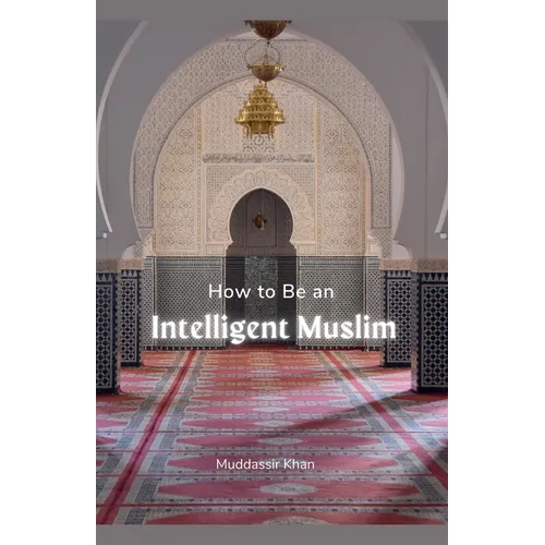 How to Be an Intelligent Muslim