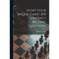 How's Your Bridge Game! 200 Contract Bidding Questions;