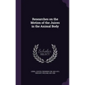 Researches on the Motion of the Juices in the Animal Body
