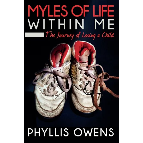 Myles of Life Within Me: The Journey of Losing a Child - 2nd Edition