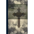 The Doctrine of Justification by Faith, Through the Imputation of the Righteousness of Christ: Explained, Confirmed, and Vindicated