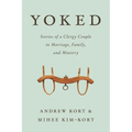 Yoked: Stories of a Clergy Couple in Marriage, Family, and Ministry