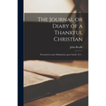 The Journal or Diary of a Thankful Christian: Presented in Some Meditations Upon Numb. 33.2 ..