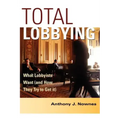 Total Lobbying: What Lobbyists Want (and How They Try to Get It)