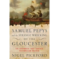 Samuel Pepys and the Strange Wrecking of the Gloucester: The Shipwreck That Shocked Restoration Britain