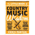 The Little Book of Country Music Wisdom