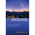 Look Around: A Christian Faith for the Twenty-First Century