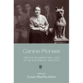 Canine Pioneer: The Extraordinary Life of Rudolphina Menzel