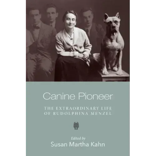 Canine Pioneer: The Extraordinary Life of Rudolphina Menzel