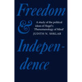 Freedom and Independence: A Study of the Political Ideas of Hegel's Phenomenology of Mind