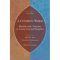 Common Word: Muslims and Christians on Loving God and Neighbor