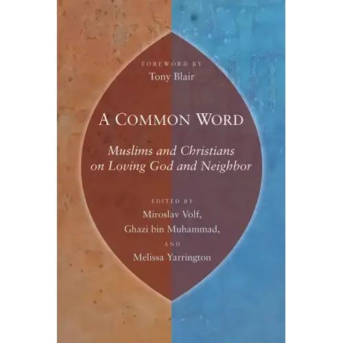 Common Word: Muslims and Christians on Loving God and Neighbor