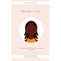 Telling It All: Trauma And the Unspeakable Truths