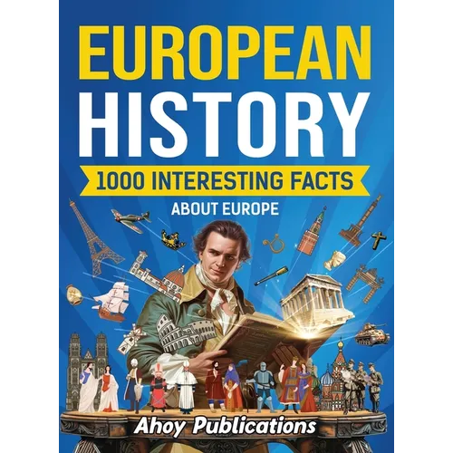 European History: 1000 Interesting Facts About Europe