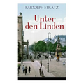 Unter den Linden: Berliner Zeitroman aus den neunziger Jahren