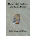 The Jewish Festivals and Jesus Christ