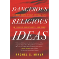 Dangerous Religious Ideas: The Deep Roots of Self-Critical Faith in Judaism, Christianity and Islam