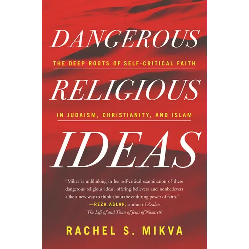 Dangerous Religious Ideas: The Deep Roots of Self-Critical Faith in Judaism, Christianity and Islam