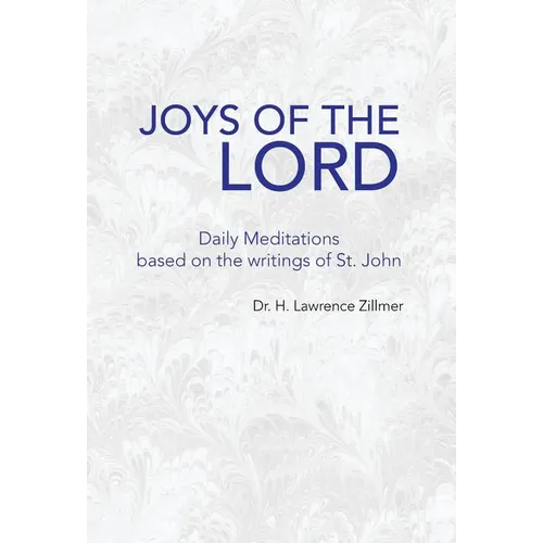 Joys of the Lord: Daily Meditations Based on the Writings of St. John