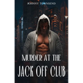Murder at the Jack Off Club
