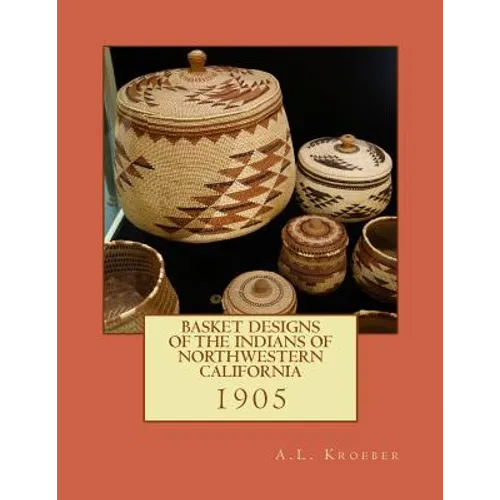 Basket Designs of the Indians of NorthWestern California: 1905