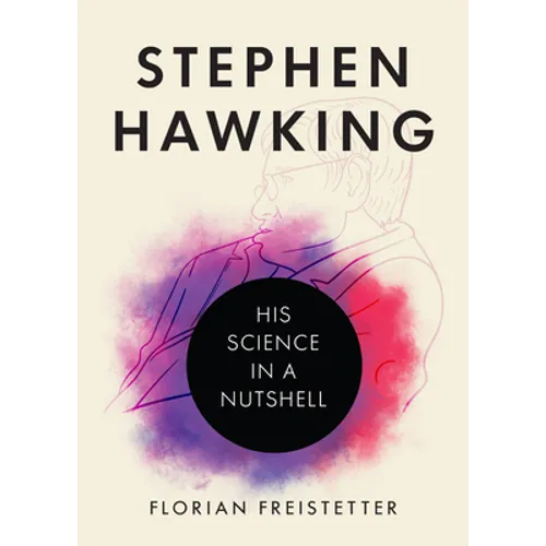 Stephen Hawking: His Science in a Nutshell