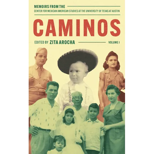 Caminos: Memoirs from the Center for Mexican American Studies at the University of Texas at Austin