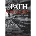In the Path of Destruction: Eyewitness Chronicles of Mount St. Helens