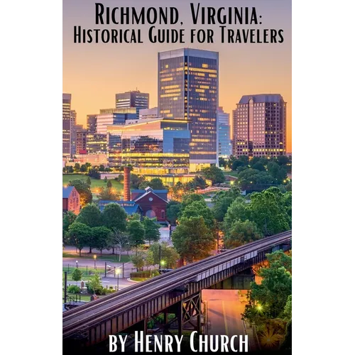 Richmond, Virginia: Historical Guide for Travelers