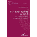 État et territoire(s) au Sahel. Entre contrôle, compétition et coopération: le cas du Mali.